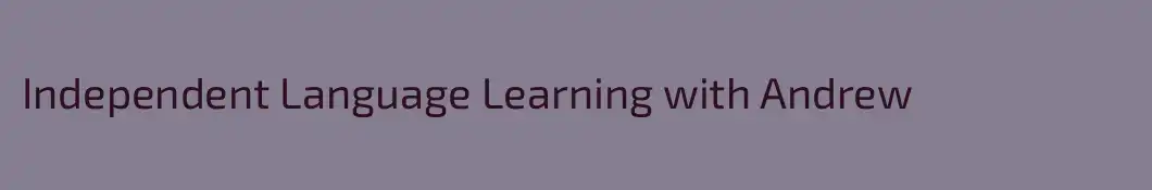 Independent Language Learning with Andrew